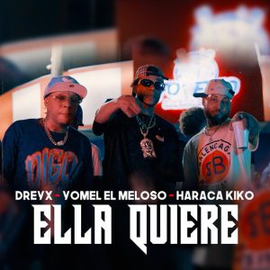 Dreyx, Yomel El Meloso, Haraca Kiko – Ella Quiere